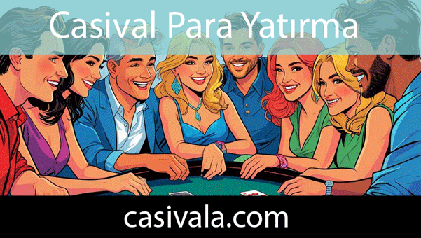 Casival para yatırma güvenilirliğiyle dikkat çekicidir.